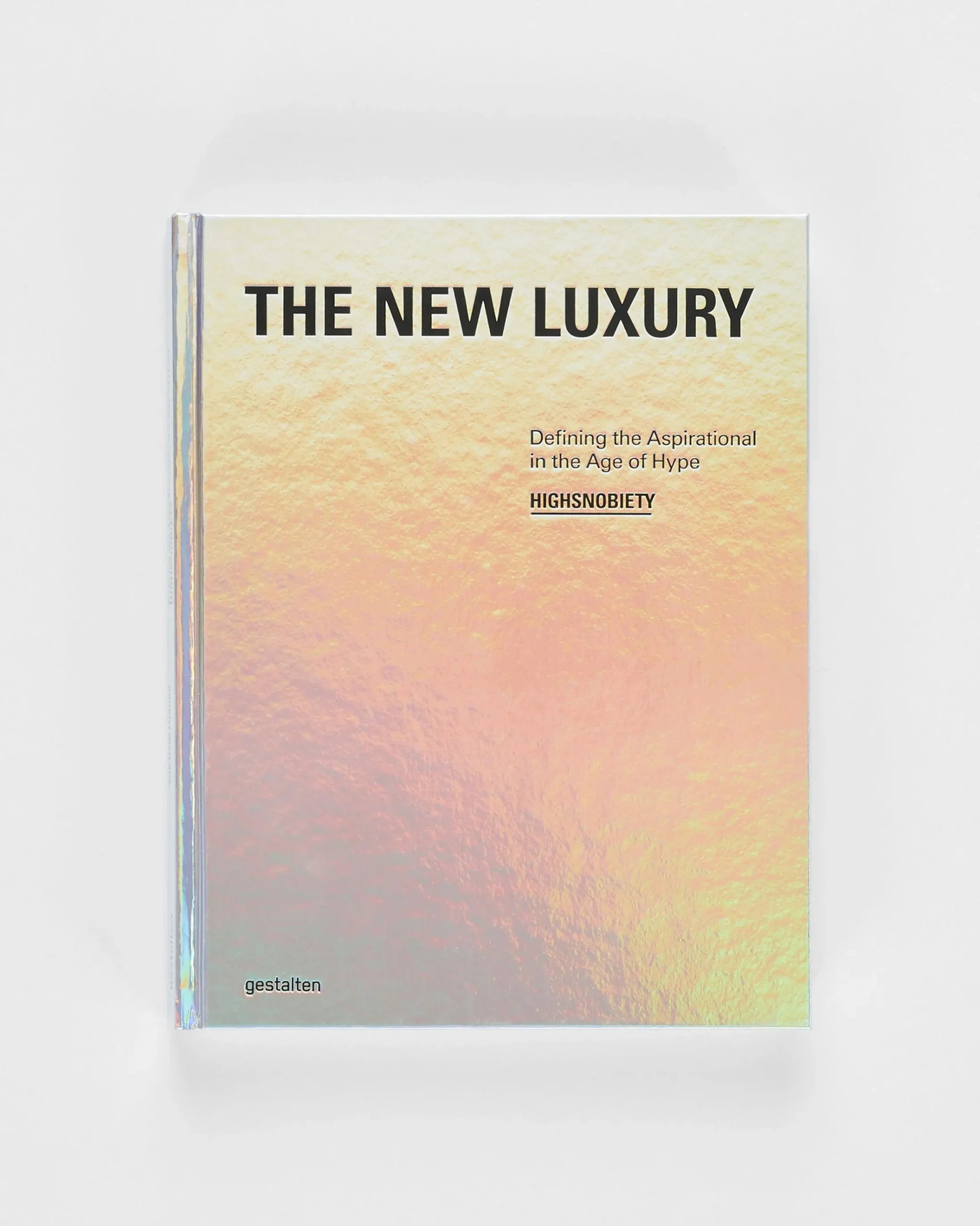 Fashion Highsnobiety The New Luxury: Defining the Aspirational in the Age of Hype multi
